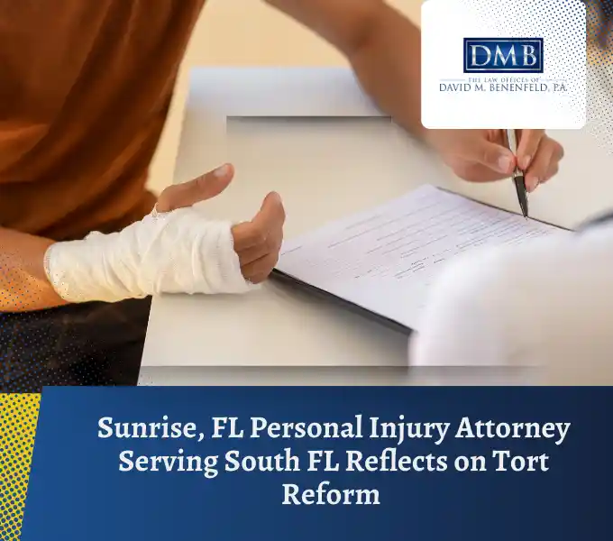 Impact of tort reform changes: a year in review by the Law Offices of David M. Benenfeld. Call (954) 677-0155 to schedule your free consultation.